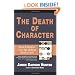 The Death of Character: Moral Education in an Age Without Good or Evil