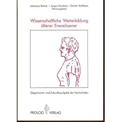 Wissenschaftliche Weiterbildung �lterer Erwachsener. Gegenwarts- und Zukunftsaufgaben der Hochschulen. 4. Internationale Arbeitstagung, Marburg 1987