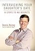 Interviewing your daughter's date : 8 steps to no regrets by  Dennis Rainey; Lawrence Kimbrough 