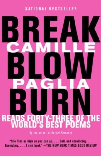 Break, Blow, Burn: Camille Paglia Reads Forty-three of the World's Best Poems