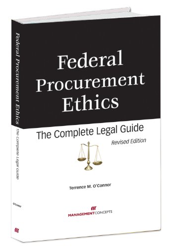 Federal Procurement Ethics: The Complete Legal Guide, Revised Edition
