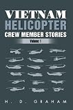 Vietnam Helicopter Crew Member Stories: Volume 1