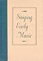 Singing Early Music: The Pronunciation of European Languages in the Late Middle Ages and Renaissance (Music: Scholarship and Performance)