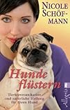 Hundeflüstern: Tierkommunikation und natürliche Heilung für Ihren Hund