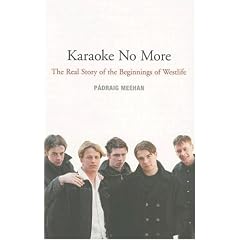 Karaoke No More: The Real Story of the Beginnings of "Westlife"
