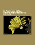 Le Rire. Essai Sur La Signification Du Comique