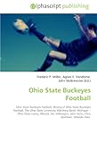 Ohio State Buckeyes Football: Ohio State Buckeyes football, History of Ohio State Buckeyes football, The Ohio State University Marching Band, Michigan ... John Hicks, Chris Spielman, Orlando Pace