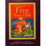 A Treasury for Five Year Olds - A Collection of Stories, Fairy Tales, and Nursery Rhymes