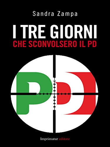 I tre giorni che sconvolsero il Pd (Saggi) (Italian Edition)