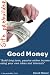 Good money: Generate long term passive online income (Siteprebuilder crash courses)
