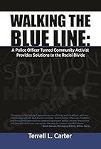 Walking the Blue Line: A Police Officer Turned Community Activist Provides Solutions to the Racial Divide