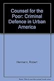Counsel for the poor : criminal defense in urban America