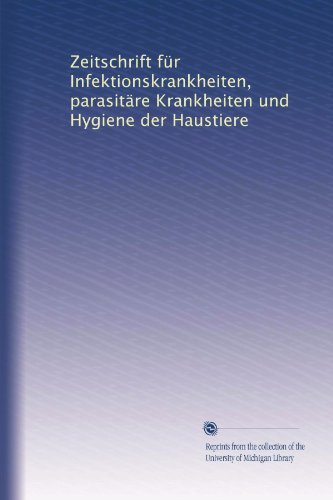 Zeitschrift für Infektionskrankheiten, parasitäre Krankheiten und Hygiene der Haustiere (German Edition)