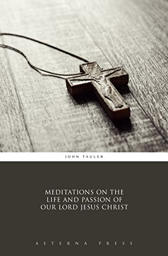 Meditations on the Life and Passion of Our Lord Jesus Christ (Illustrated)