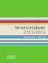 Semesterplaner 2013/2014: September 2013 - August 2014