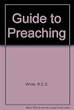 A guide to preaching : a practical primer of homiletics