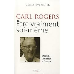 Carl Rogers : Etre vraiment soi-m�me. L'Approche Centr�e sur la Personne.