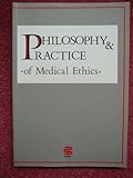 Philosophy & practice of medical ethics