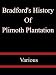 Bradford's History Of Plimoth Plantation - Various