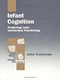 Infant cognition : predicting later intellectual functioning