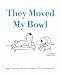 They Moved My Bowl by Charles/ Booth, George (FRW) Barsotti ISBN B001E0FRIK