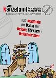 Kanzelamt - Die Predigthilfe am Puls der Zeit: 100 Bibeltexte im Dialog mit Heiden, Christen und Heidenchristen