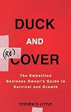 Duck and Recover: The Embattled Business Owners Guide to Survival and Growth