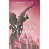 A Treasury Of Regrets : A Mysteryby Susanne Alleyn