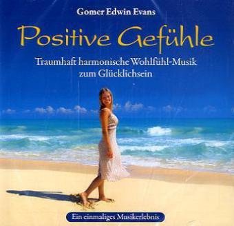 Produkt-Bild: Positive Gef&uuml;hle: Traumhaft harmonische Wohlf&uuml;hl-Musik zum Gl&uuml;cklichsein