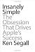 Search : Insanely Simple: The Obsession That Drives Apple's Success