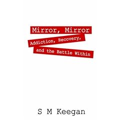 Mirror, Mirror: Addiction, recovery, and the battle within