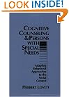 Cognitive Counseling and Persons with Special Needs: Adapting Behavioral Approaches to the Social Context