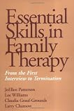 Essential Skills in Family Therapy: From the First Interview to Termination