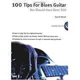100 Tips For Blues Guitar You Should Have Been Told [Paperback]
