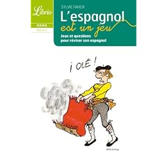 L'espagnol est un jeu : Jeux et questions pour r�viser son espagnol
