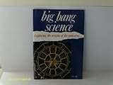 Big bang science : exploring the origins of the universe