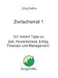 Zwitscherrat 1 - 7x7 Instant Tipps zu Zeit, Persönlichkeit, Erfolg, Finanzen und Management (German Edition)