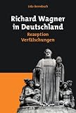 Produkt-Bild: Richard Wagner in Deutschland: Rezeption - Verf&auml;lschungen