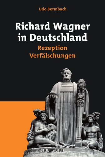 Produkt-Bild: Richard Wagner in Deutschland: Rezeption - Verf&auml;lschungen