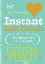 Instant Life Coach: 200 Brilliant Ways to be Your Best