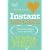 Instant Life Coach: 200 Brilliant Ways to be Your Best