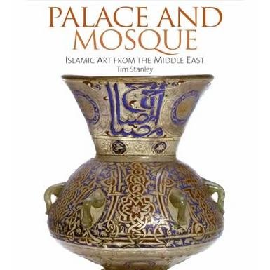 Palace and Mosque: Islamic Art from the Middle East