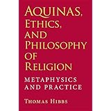 aquinas ethics and philosophy of religion metaphysics and practice indiana series in the philosophy of religion