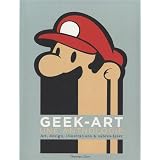 Geek-Art : Une anthologiepar Collectif