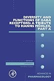 Diversity and functions of GABA receptors : a tribute to Hanns Möhler. Part A