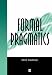 Formal Pragmatics: Semantics, Pragmatics, Presupposition and Focus