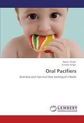 Oral Pacifiers: Nutritive and non-nutritive sucking of infants