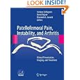 Patellofemoral Pain, Instability, and Arthritis: Clinical Presentation, Imaging, and Treatment by Stefano Zaffagnini, David Dejour, and Elizabeth A. Arendt