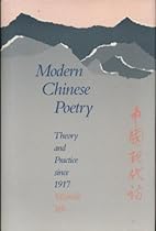 Modern Chinese Poetry: Theory and Practice Since 1917 Modern Chinese Poetry: Theory and Practice Since 1917
