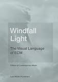 Windfall Light: The Visual Language of ECM: Edition of Contemporary Music
